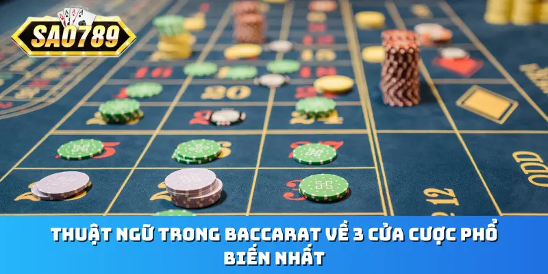 Thuật ngữ trong Baccarat về 3 cửa cược phổ biến nhất