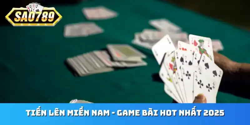 Tiến lên miền Nam - Game bài hot nhất 2025