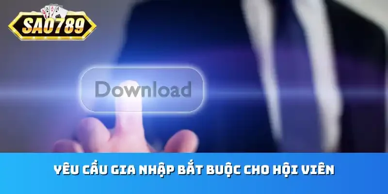 Yêu cầu gia nhập bắt buộc cho hội viên